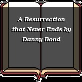 A Resurrection that Never Ends