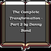 The Complete Transformation - Part 2