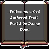 Following a God Authored Trail - Part 2