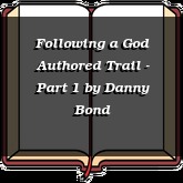 Following a God Authored Trail - Part 1