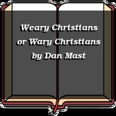 Weary Christians or Wary Christians
