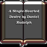 A Single-Hearted Desire