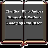 The God Who Judges Kings And Nations Today