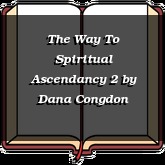 The Way To Spiritual Ascendancy 2