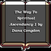 The Way To Spiritual Ascendancy 1