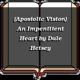 (Apostolic Vision) An Impentitent Heart