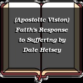 (Apostolic Vision) Faith's Response to Suffering