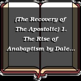 (The Recovery of The Apostolic) 1. The Rise of Anabaptism