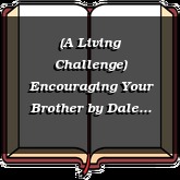 (A Living Challenge) Encouraging Your Brother