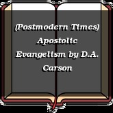 (Postmodern Times) Apostolic Evangelism