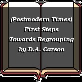 (Postmodern Times) First Steps Towards Regrouping