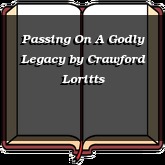Passing On A Godly Legacy