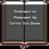 Professer or Possessor
