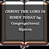 CHRIST THE LORD IS RISEN TODAY
