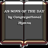 AS SONS OF THE DAY