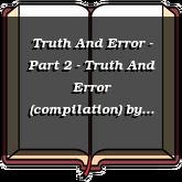 Truth And Error - Part 2 - Truth And Error (compilation)