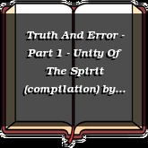 Truth And Error - Part 1 - Unity Of The Spirit (compilation)