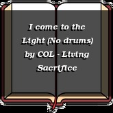 I come to the Light (No drums)