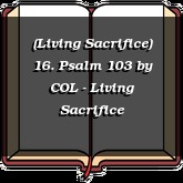 (Living Sacrifice) 16. Psalm 103