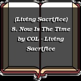 (Living Sacrifice) 8. Now Is The Time