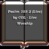 Psalm 103 2 (Live)