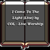 I Come To The Light (Live)