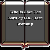 Who Is Like The Lord