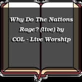 Why Do The Nations Rage? (live)