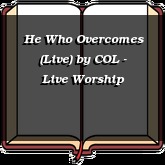 He Who Overcomes (Live)