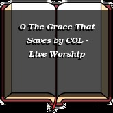 O The Grace That Saves