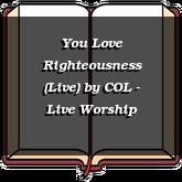 You Love Righteousness (Live)