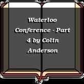 Waterloo Conference - Part 4