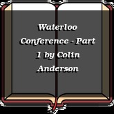Waterloo Conference - Part 1