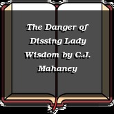 The Danger of Dissing Lady Wisdom
