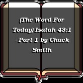 (The Word For Today) Isaiah 43:1 - Part 1