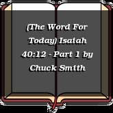 (The Word For Today) Isaiah 40:12 - Part 1