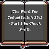 (The Word For Today) Isaiah 33:1 - Part 1