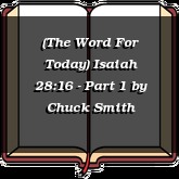 (The Word For Today) Isaiah 28:16 - Part 1