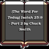 (The Word For Today) Isaiah 25:9 - Part 2