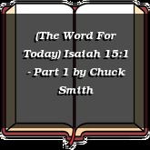 (The Word For Today) Isaiah 15:1 - Part 1