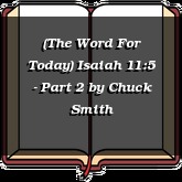(The Word For Today) Isaiah 11:5 - Part 2
