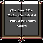 (The Word For Today) Isaiah 9:8 - Part 2