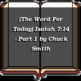 (The Word For Today) Isaiah 7:14 - Part 1