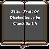 Bitter Fruit Of Disobedience