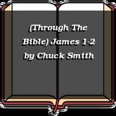 (Through The Bible) James 1-2