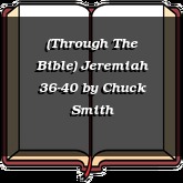 (Through The Bible) Jeremiah 36-40