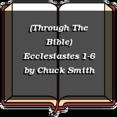 (Through The Bible) Ecclesiastes 1-6