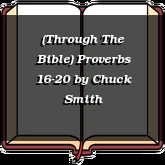 (Through The Bible) Proverbs 16-20