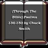 (Through The Bible) Psalms 136-150
