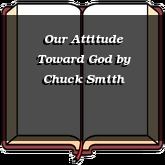 Our Attitude Toward God